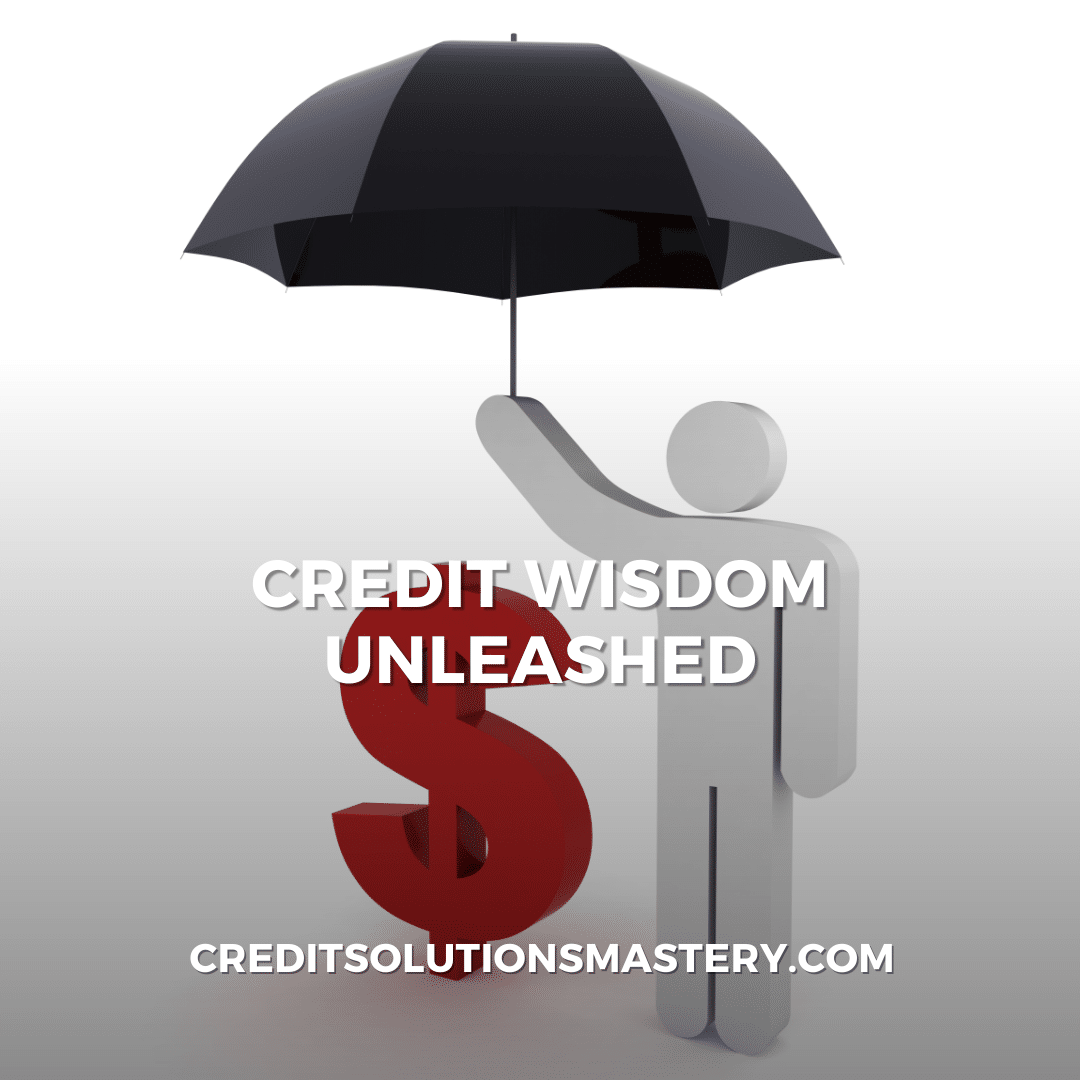 The image shows a 3D figure of a person holding a large, black umbrella over a red dollar sign, indicating financial protection or security. The text "CREDIT WISDOM UNLEASHED" is prominently displayed above the figure, suggesting empowerment or liberation in financial knowledge. The website "CREDITSOLUTIONSMASTERY.COM" appears at the bottom, which likely relates to financial services or education. The overall theme conveys gaining control over one's finances and being safeguarded against economic uncertainties.